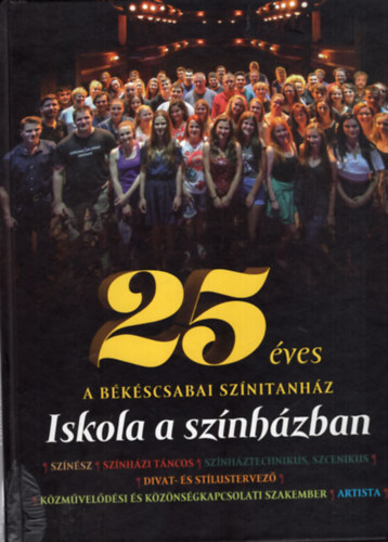 Niedzielsky Katalin - 25 éves a Békéscsabai Színitanház - Iskola a színházban