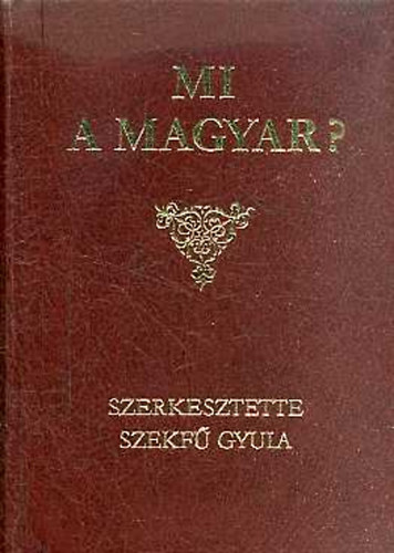 Szekfű Gyula (Szerk.) - Mi a magyar?