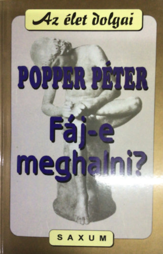 Popper P�ter - F�j-e meghalni?