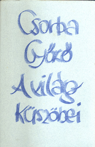 Csorba Győző - A világ küszöbei