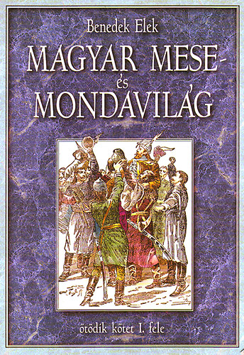 Benedek Elek - Magyar mese és mondavilág V/1.
