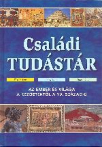 Csal�di tud�st�r (Az ember �s vil�ga a kezdetekt�l a 19. sz�zadig)