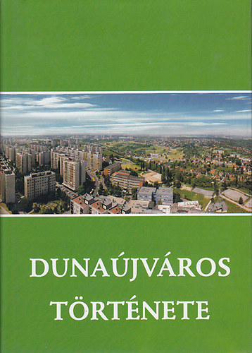 Erd�s F.-Pongr�cz Zs.  (szerk.) - Duna�jv�ros t�rt�nete