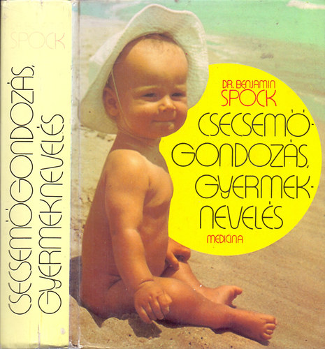 Dr. Benjamin Spock - Csecsemgondozs, gyermeknevels