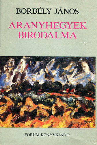 Borb�ly J�nos - Aranyhegyek birodalma