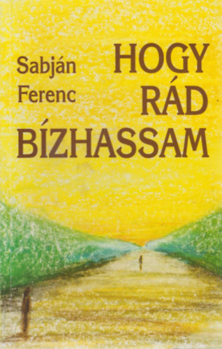 Sabjn Ferenc - Hogy rd bzhassam- DEDIKLT