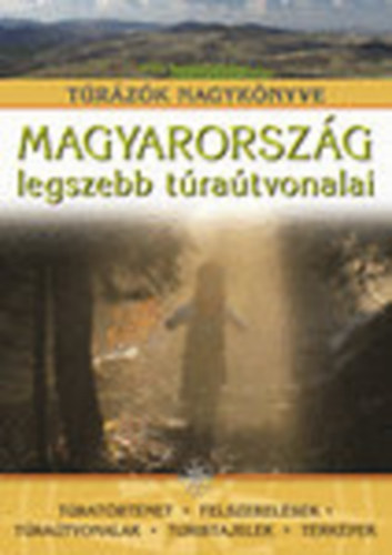 Nagy Balzs  (szerk.) - Magyarorszg legszebb tratvonalai (Trzk nagyknyve)