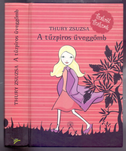 Thury Zsuzsa - A tűzpiros üveggömb (Tinikről tiniknek)