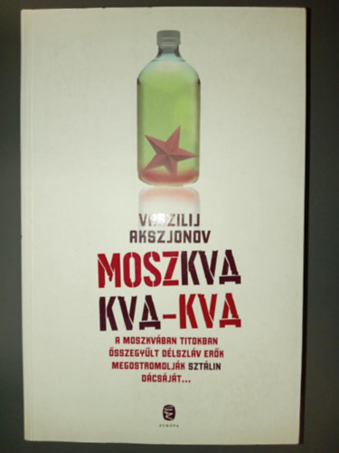 Ford.: Soproni András Vaszilij Akszjonov - Moszkva kva-kva - A Moszkvában titokban összegyűlt délszláv erők megostromolják Sztálin dácsáját...