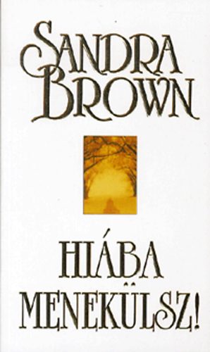 Sandra Brown - Hiába menekülsz!