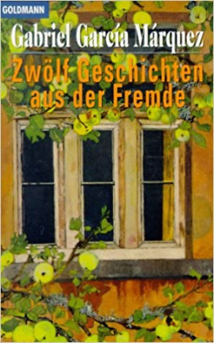 Gabri Garcia Mrquez - Zwlf Geschichten Aus Der Fremde