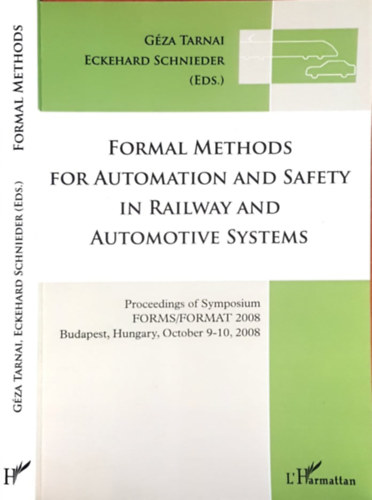 Eckehard Schnieder Gza Tarnai - Formal Methods for Automation and Safety in Railway and Automotive Systems