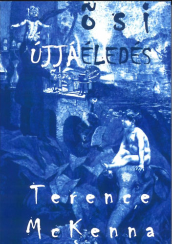 Terence Mckenna - Ősi Újjáéledés