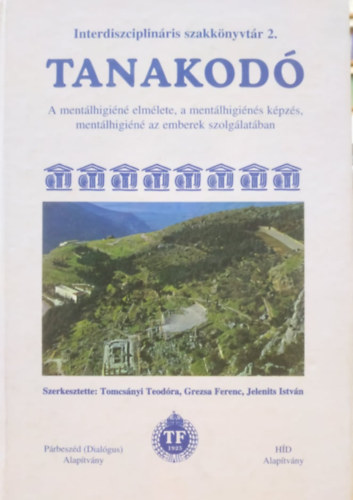 Tomcsnyi Teodra Grezsa Ferenc Jelenits Istvn Csky-Pallavicini Roger Czigny Lszl - Tanakod - A mentlhigin elmlete, a mentlhigins kpzs, mentlhigin az emberek szolglatban