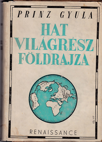 Princz Gyula - Hat vil�gr�sz f�ldrajza