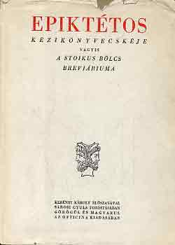 Epikttos - Epikttos kziknyvecskje vagyis a stoikus blcs breviriuma