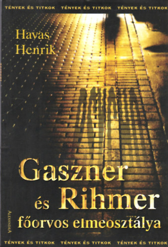 Havas Henrik - Gaszner s Rihmer forvos elmeosztlya