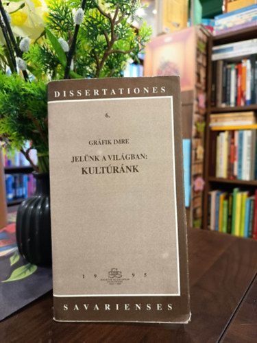 Gr�fik Imre - Jel�nk a vil�gban: kult�r�nk (Dissertationes Savarienses)
