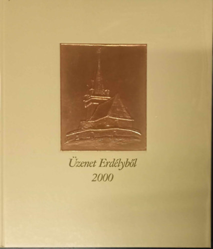 Gubcsi Lajos ( szerk. ) - Üzenet Erdélyből 2000