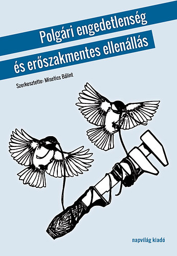 Misetics Blint  (SZERK.) - Polgri engedetlensg s erszakmentes ellenlls