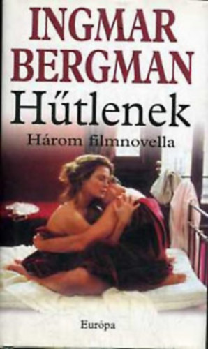 Ingmar Bergman - 2 db filmnovella : Hűtlenek +Képek