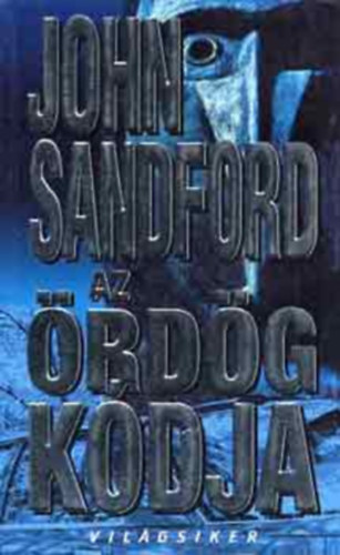 John Sandford - John Sandford k�nyvek (3 db): Az �rd�g k�dja + Titkos pr�da + Meztelen pr�da