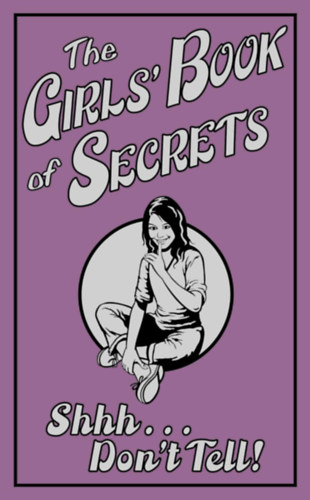 Gemma Reece - The Girls' Book of Secrets: Shhh... Don't Tell!