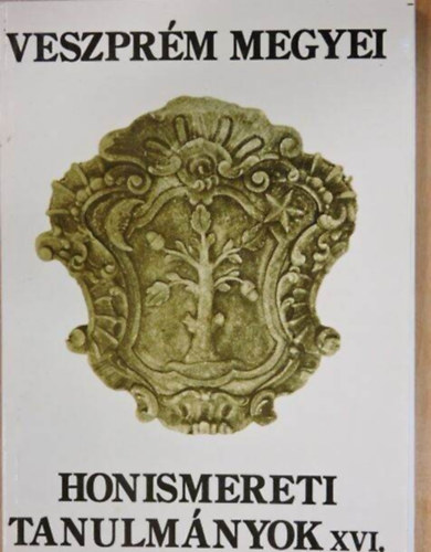 Dr. T�th Dezs�  (szerk.) Hudi J�zsef (szerk.) - Veszpr�m megyei honismereti tanulm�nyok XVI. A honfoglal�s 1100.�vfordul�j�nak tisztelet�re