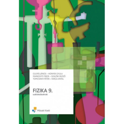Guly�s J�nos-Honyek Gyula- Markovits Tibor - Fizika 9. szakiskol�soknak