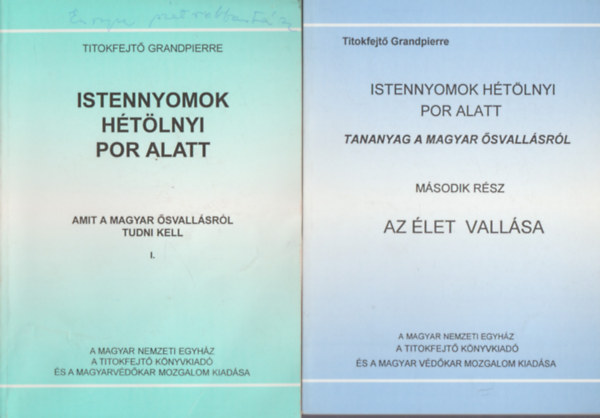 Titokfejt� Grandpierre - Istennyomok h�t�lnyi por alatt I-II. (Amit a magyar �svall�sr�l tudni kell-Az �let vall�sa)