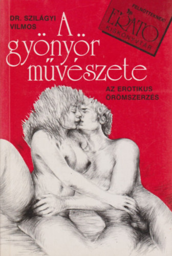 Dr. Szilgyi Mikls - A gynyr mvszete (az erotikus rmszerzs)