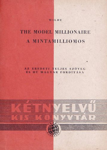 Wilde Oszk�r - The Model Millionaire - A mintamilliomos (angol-magyar)