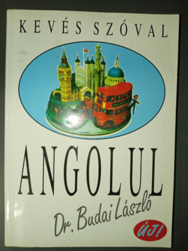 Dr. Szerk.: Benedek Mihly, Tnyi Katalin  Budai Lszl (ill.) - Kevs szval angolul - j