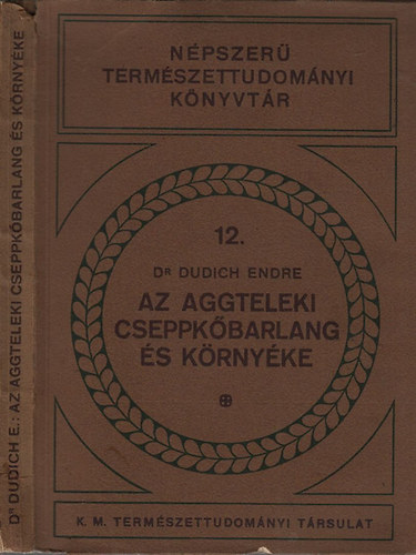 Dr.Dudich Endre - Az aggteleki cseppkbarlang s krnyke (Npszer termszettudomnyi knyvtr 12.)