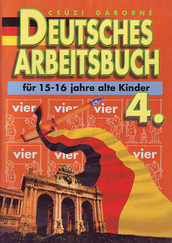 Cs�zi G�born� - Deutsches arbeitsbuch 4. (f�r 15-16 jahre alte kinder)