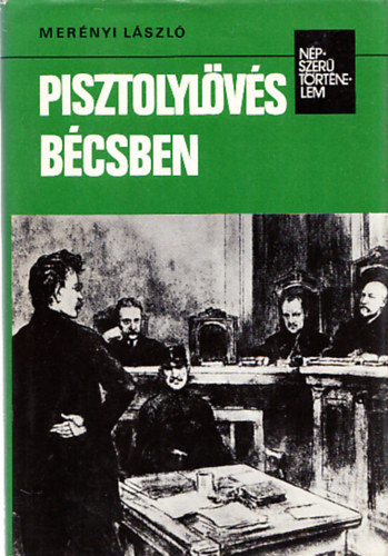 Merényi László - Pisztolylövés Bécsben -Friedrich Adler merénylete a kormányfő ellen