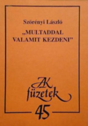 Szrnyi Lszl - "Multaddal valamit kezdeni"