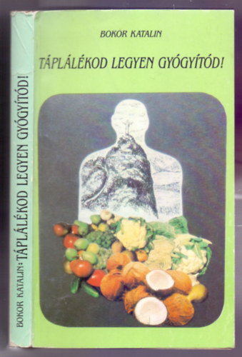 Bokor Katalin - T�pl�l�kod legyen gy�gy�t�d!