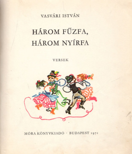 Vasvri Istvn - Hrom fzfa, hrom nyrfa