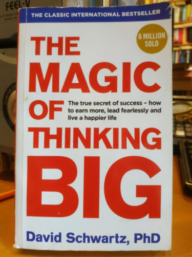 David J. Schwartz - The Magic of Thinking Big