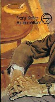 Franz Kafka - Az én cellám - az én váram (mérleg)