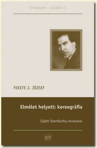 Fekete J. Jzsef - Elmlet helyett: koreogrfia