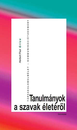 Herbert Paul Grice - Tanulm�nyok a szavak �let�r�l