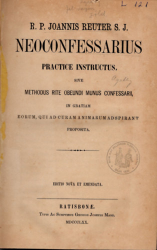 R. P. Joannis Reuter - Neoconfessarius practice instructus sive methodus rite obeundi munus confessarii