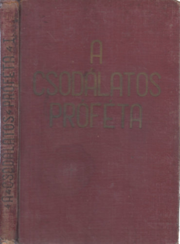 Zeiner Alajos - A csod�latos pr�f�ta I. Megdics��lt Emberfia