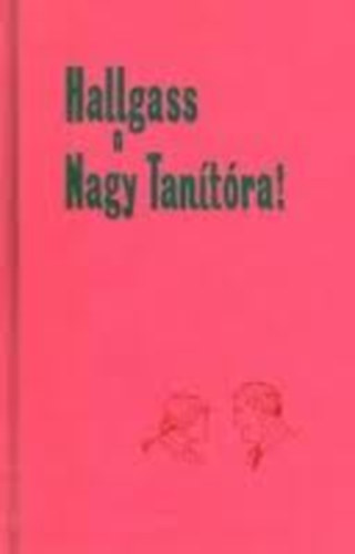 Hallgass a Nagy Tan�t�ra!