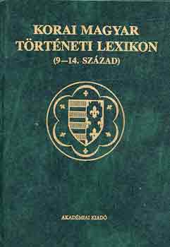 Krist� Gyula - Korai magyar t�rt�neti lexikon  (9-14. sz�zad)