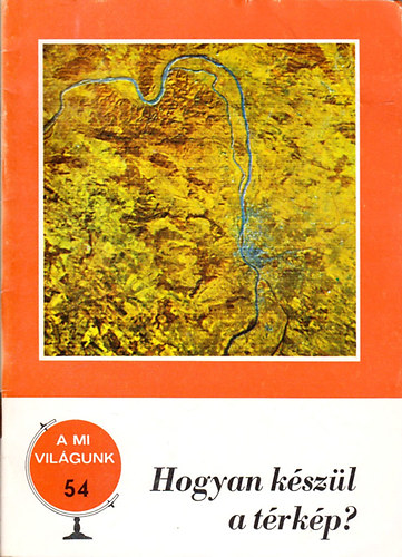 Papp-Vry rpd - Hogyan kszl a trkp? (A mi vilgunk 54.)
