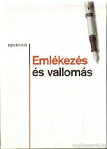 Kaposi Kis Istv�n - Eml�kez�s �s vallom�s