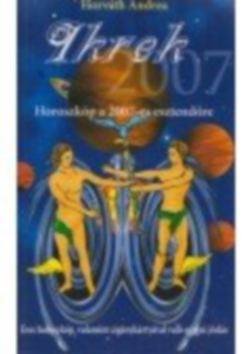 Horváth Andrea - Horoszkóp a 2007-es esztendőre: Ikrek